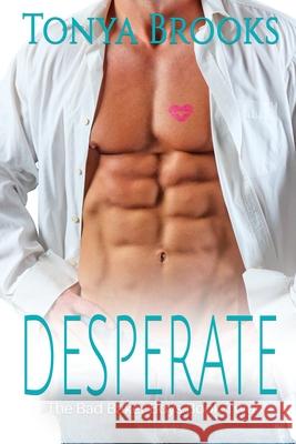 Desperate: The Bad Baker Boys Book Two Tonya Brooks 9781723039737 Createspace Independent Publishing Platform