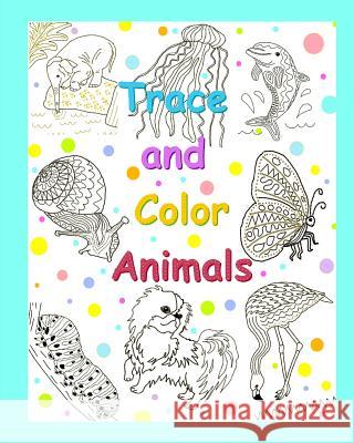 Trace and Color Animals R. Johnson Iris Benjamina 9781723040900