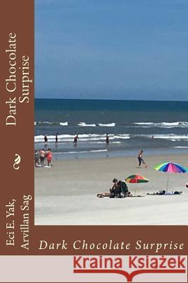 Dark Chocolate Surprise Eci E. Yak 9781723042034 Createspace Independent Publishing Platform