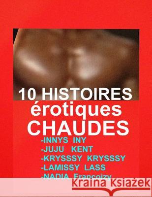 10 Histoires Erotiques Chaudes: 10 Romans Erotiques A Succes Juju Kent Krysssy Krysssy Lamissy Lass 9781723042584