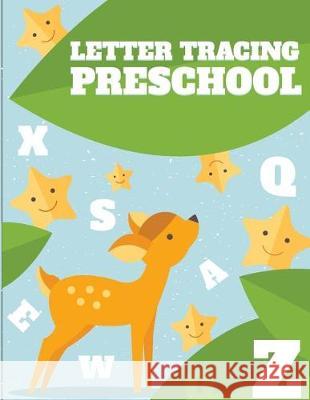 Letter Tracing Preschool: Letter Tracing Book, Practice For Kids, Ages 3-5, Alphabet Writing Practice Bunk, Fidelio 9781723045516 Createspace Independent Publishing Platform