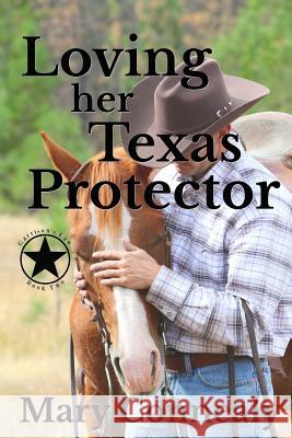 Loving Her Texas Protector: A Texas Lawman Romantic Suspense Mary Connealy 9781723046643 Createspace Independent Publishing Platform
