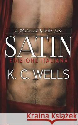 Satin (Edizione Italiana) K. C. Wells Meredith Russell Calogero Marra 9781723052231