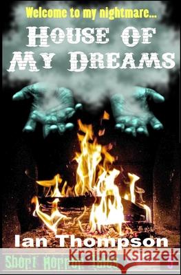 House Of My Dreams Thompson, Ian 9781723064630 Createspace Independent Publishing Platform