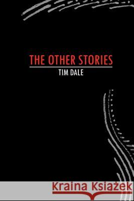 The Other Stories Mr Tim Dale 9781723067570 Createspace Independent Publishing Platform