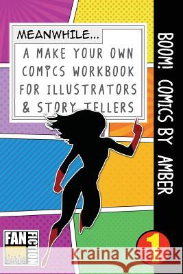 Boom! Comics by Amber: A What Happens Next Comic Book for Budding Illustrators and Story Tellers Bokkaku Dojinshi 9781723069901 Createspace Independent Publishing Platform