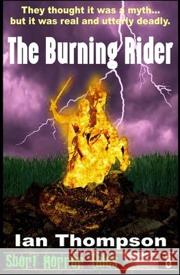 The Burning Rider Ian Thompson 9781723073892 Createspace Independent Publishing Platform