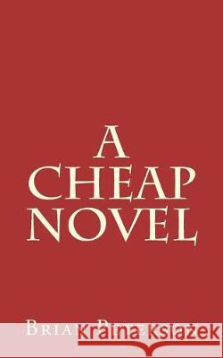 A Cheap Novel Brian Peterson 9781723074912 Createspace Independent Publishing Platform