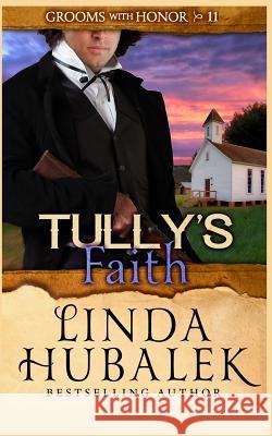 Tully's Faith Linda K. Hubalek 9781723076138 Createspace Independent Publishing Platform