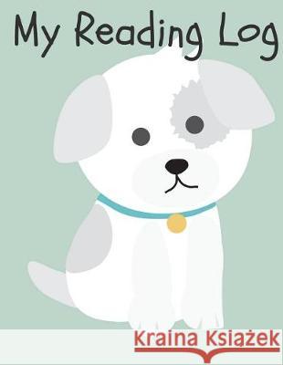 My Reading Log: Cute Dog Reading Log Plan B. Designs 9781723083525 Createspace Independent Publishing Platform