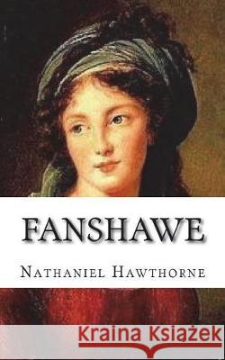 Fanshawe Nathaniel Hawthorne 9781723091568 Createspace Independent Publishing Platform