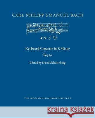 Concerto in E Minor, Wq 24 Carl Philipp Emanuel Bach David Schulenberg 9781723093142