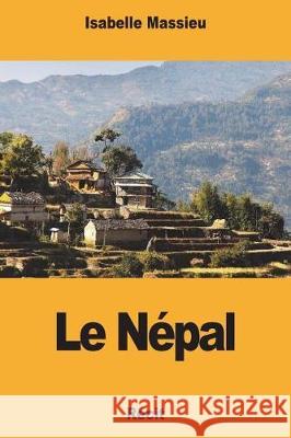 Le Népal Massieu, Isabelle 9781723099236 Createspace Independent Publishing Platform