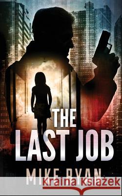 The Last Job Mike Ryan 9781723113161 Createspace Independent Publishing Platform