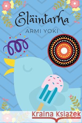 Elaintarha Miss Armi Yoki MR Henri Yoki 9781723116339 Createspace Independent Publishing Platform