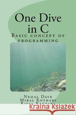 One Dive in C: Basic concept of programming Kothari Mk, Miral K. 9781723117503