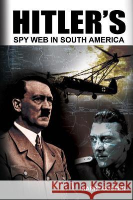 Hitler's Spy Web in South America Harry Cooper 9781723127281 Createspace Independent Publishing Platform