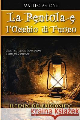 Il Tempo del Prigioniero Matteo Astone 9781723129223