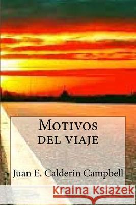 Motivos del viaje Juan E. Calderin Campbell 9781723130489 Createspace Independent Publishing Platform