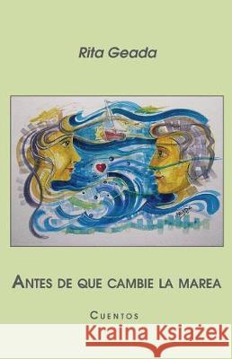 Antes de que cambie la marea: Cuentos Geada, Rita 9781723134623 Createspace Independent Publishing Platform