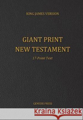 Giant Print New Testament, 17-Point Text Genesis Press 9781723135187 Createspace Independent Publishing Platform