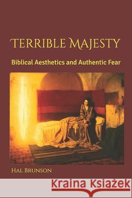 Terrible Majesty: Biblical Aesthetics and Authentic Fear Henry Ossawa Tanner Hal Brunso 9781723140006 Createspace Independent Publishing Platform