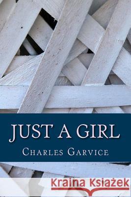 Just a Girl Charles Garvice 9781723140044 Createspace Independent Publishing Platform