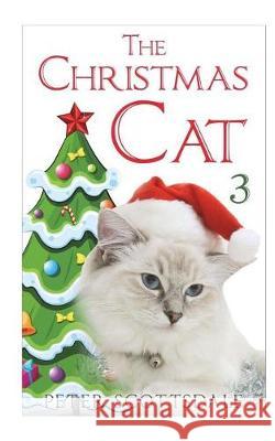 The Christmas Cat 3 Peter Scottsdale 9781723143830 Createspace Independent Publishing Platform