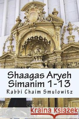 Shaagas Aryeh: Krias Sh'ma and Zeciras Yetzias Mitzrayim Rabbi Chaim Smulowitz 9781723153198 Createspace Independent Publishing Platform