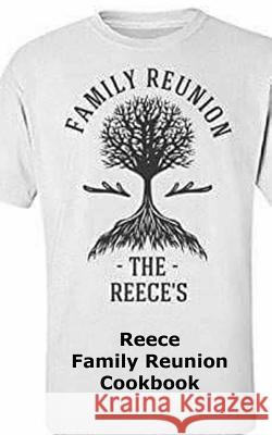 Reece Family Reunion Cookbook Tony Reece Julia Reece The Reeces 9781723153662