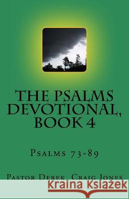 The Psalms, Book 4: Psalms 73-89 Rev Derek Craig Jones 9781723169168 Createspace Independent Publishing Platform