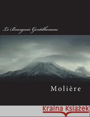 Le Bourgeois Gentilhomme Moliere 9781723170485 Createspace Independent Publishing Platform