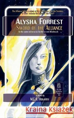 Sword of the Alliance M. C. a. Hogarth 9781723176968 Createspace Independent Publishing Platform