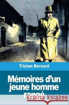 Mémoires d'un jeune homme rangé Bernard, Tristan 9781723177729 Createspace Independent Publishing Platform