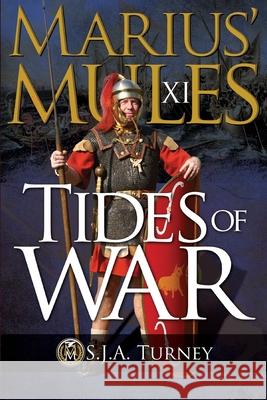 Marius' Mules XI: Tides of War S. J. a. Turney 9781723179549 Createspace Independent Publishing Platform