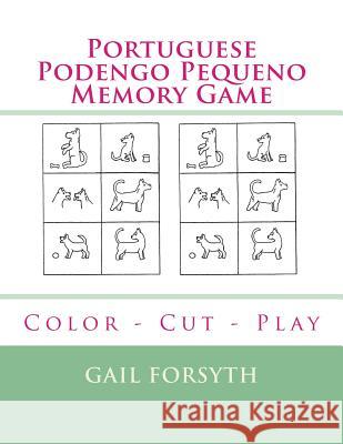 Portuguese Podengo Pequeno Memory Game: Color - Cut - Play Gail Forsyth 9781723182280