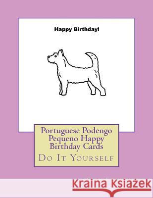 Portuguese Podengo Pequeno Happy Birthday Cards: Do It Yourself Gail Forsyth 9781723182464 Createspace Independent Publishing Platform