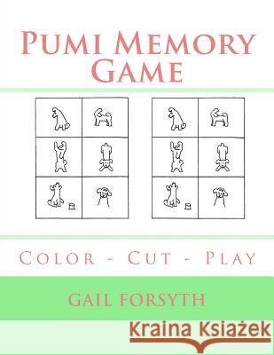 Pumi Memory Game: Color - Cut - Play Gail Forsyth 9781723183423 Createspace Independent Publishing Platform