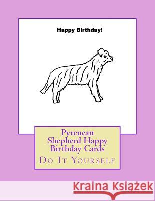 Pyrenean Shepherd Happy Birthday Cards: Do It Yourself Gail Forsyth 9781723183942