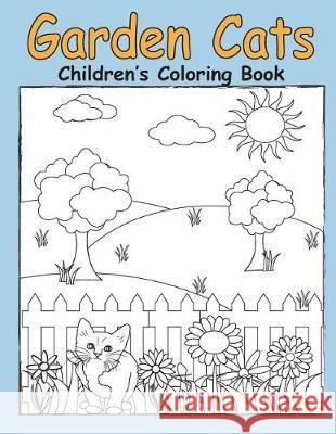 Garden Cats Children's Coloring Book Julie Smith 9781723186370