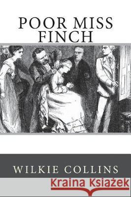 Poor Miss Finch Wilkie Collins 9781723187056 Createspace Independent Publishing Platform