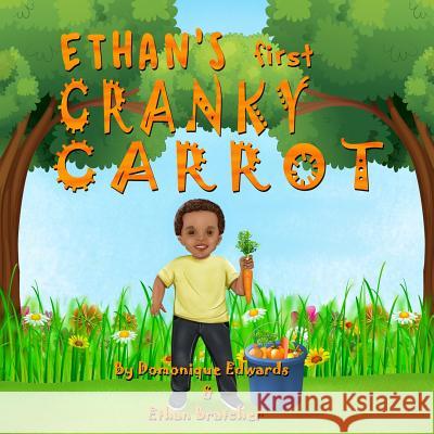 Ethan's First Cranky Carrot Ethan Bratcher Domonique Edwards 9781723199448