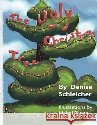 The Ugly Christmas Tree: Mr. Douglas Fir Denise L. Schleicher Idalmi V. Rivera 9781723213373