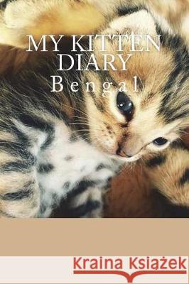 My kitten diary: Bengal Young, Steffi 9781723213526 Createspace Independent Publishing Platform