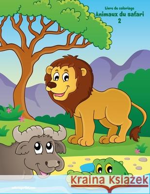 Livre de coloriage Animaux du safari 2 Nick Snels 9781723219078 Createspace Independent Publishing Platform
