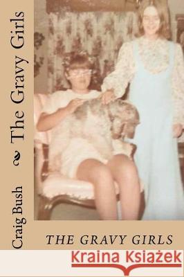 The Gravy Girls Craig Bush 9781723223969 Createspace Independent Publishing Platform