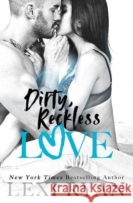 Dirty, Reckless Love Lexi Ryan 9781723227141 Createspace Independent Publishing Platform