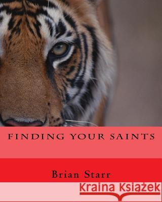 Finding Your Saints Mr Brian Daniel Starr 9781723227479 Createspace Independent Publishing Platform