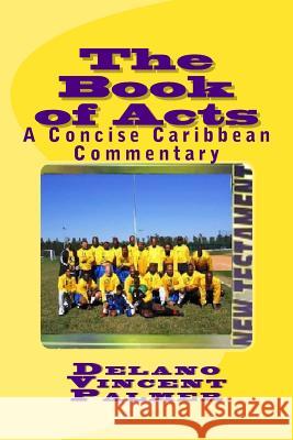 The Book of Acts: A Concise Caribbean Commentary Delano Vincent Palmer 9781723234316 Createspace Independent Publishing Platform