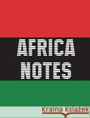 Africa Notes: Pan-African flag wrap around cover, 100 pages, 7.44x9.69 in., matte Terri, Art by 9781723244223 Createspace Independent Publishing Platform